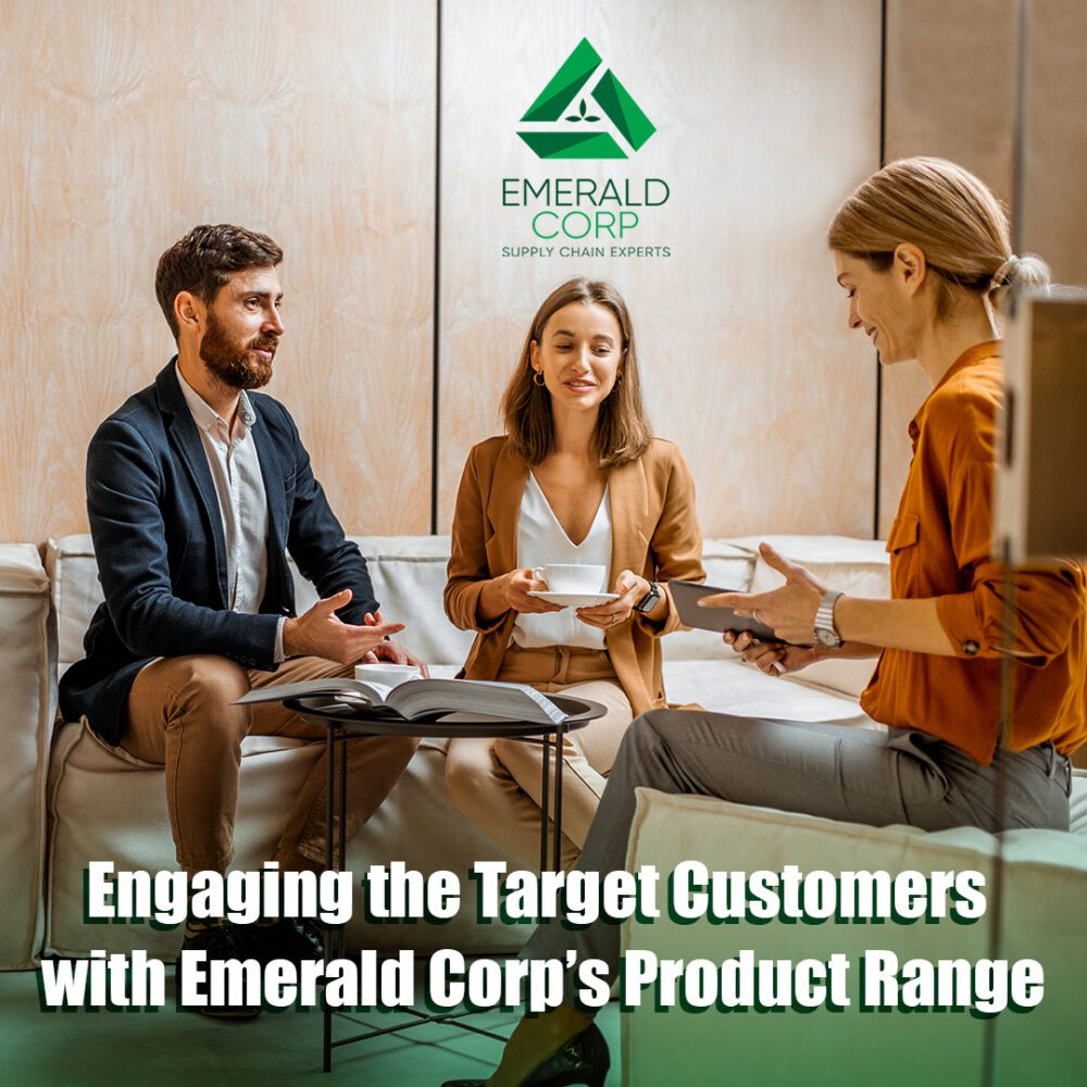 Engaging the Target Customers with Emerald Corp’s Product Range